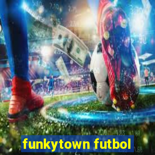 funkytown futbol